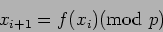 \begin{displaymath}x_{i+1}=f(x_i) \text{(mod $p$)}
\end{displaymath}