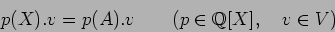 \begin{displaymath}p(X).v=p(A).v \qquad (p\in \mbox{${\Bbb Q}$}[X],\quad v \in V)
\end{displaymath}