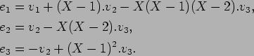 \begin{align*}e_1&=v_1+(X-1).v_2-X(X-1)(X-2).v_3, \\
e_2&=v_2-X(X-2).v_3,\\
e_3&=-v_2+(X-1)^2.v_3.
\end{align*}