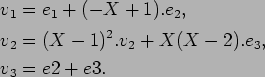 \begin{align*}v_1&=e_1+(-X+1).e_2, \\
v_2&=(X-1)^2.v_2+X(X-2).e_3,\\
v_3&=e2+e3.
\end{align*}