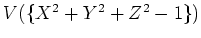 $V(\{X^2+Y^2+Z^2-1\})$