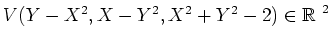 $V(Y-X^2, X-Y^2, X^2+Y^2-2)\in \mbox{${\Bbb R}$ }^2$
