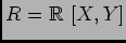 $R=\mbox{${\Bbb R}$ }[X,Y]$