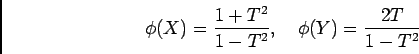\begin{displaymath}\phi(X)=\frac{1+T^2}{1-T^2},\quad
\phi(Y)=\frac{2T}{1-T^2}
\end{displaymath}