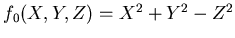 $f_0(X,Y,Z)=X^2+Y^2-Z^2$