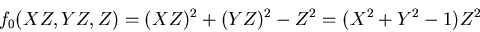 \begin{displaymath}f_0(XZ,YZ,Z)=(XZ)^2+(YZ)^2-Z^2=(X^2+Y^2-1)Z^2
\end{displaymath}