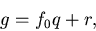 \begin{displaymath}g=f_0q+r, \quad
\end{displaymath}