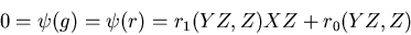 \begin{displaymath}0=\psi(g)=\psi(r)=r_1(YZ,Z)XZ+r_0(YZ,Z)
\end{displaymath}