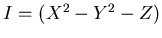 $I=(X^2-Y^2-Z)$