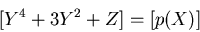 \begin{displaymath}[Y^4+3Y^2+Z]=[p(X)]
\end{displaymath}