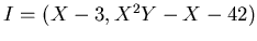 $I=(X-3,X^2Y-X-42)$