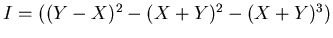 $I=((Y-X)^2-(X+Y)^2-(X+Y)^3)$