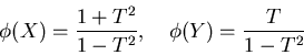 \begin{displaymath}\phi(X)=\frac{1+T^2}{1-T^2},\quad
\phi(Y)=\frac{T}{1-T^2}
\end{displaymath}