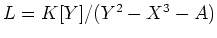 $L=K[Y]/(Y^2-X^3-A)$