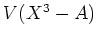 $V(X^3-A)$