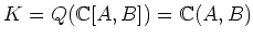 $K=Q({\Bbb C}[A,B])={\Bbb C}(A,B)$