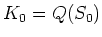 $K_0=Q(S_0)$