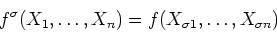 \begin{displaymath}f^{\sigma}(X_1,\dots,X_n)=f(X_{\sigma{1}},\dots,X_{\sigma{n}})
\end{displaymath}