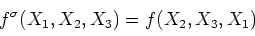 \begin{displaymath}f^\sigma(X_1,X_2,X_3)=f(X_2,X_3,X_1)
\end{displaymath}