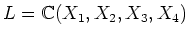 $L={\Bbb C}(X_1,X_2,X_3,X_4)$