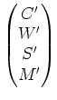 $\displaystyle \begin{pmatrix}
C' \\
W' \\
S' \\
M' \\
\end{pmatrix}$