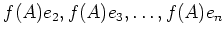 $ f(A)e_2,f(A)e_3,\dots,f(A)e_n$