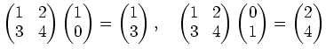 % latex2html id marker 2649
$\displaystyle \begin{pmatrix}
1 & 2 \\
3 & 4
\end...
...ix}\begin{pmatrix}
0 \\
1
\end{pmatrix}=
\begin{pmatrix}
2 \\
4
\end{pmatrix}$