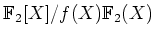 $ {\mathbb{F}}_2[X]/f(X){\mathbb{F}}_2(X)$