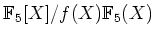 $ {\mathbb{F}}_5[X]/f(X){\mathbb{F}}_5(X)$