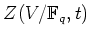 % latex2html id marker 826
$ Z(V/{\mathbb{F}}_q,t)$