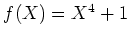 $ f(X)=X^4+1$