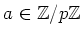 $ a\in {\mbox{${\mathbb{Z}}$}}/p{\mbox{${\mathbb{Z}}$}}$