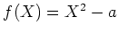 $ f(X)=X^2-a$