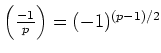 $ {\left(\frac{-1}{p}\right)}=(-1)^{(p-1)/2} $