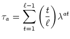 $\displaystyle \tau_a=\sum_{t=1}^{\ell-1}{\left(\frac{t}{\ell}\right)}\lambda^{at}
$