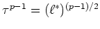 $ \tau^{p-1}=(\ell^*)^{(p-1)/2}$