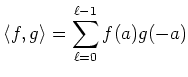 $\displaystyle \langle f,g \rangle=\sum_{\ell=0}^{\ell-1}f(a)g(-a)
$