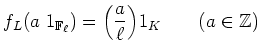 % latex2html id marker 1025
$\displaystyle f_L (a 1_{{\mathbb{F}}_\ell}) ={\left(\frac{a}{\ell}\right)}1_K \qquad (a \in {\mbox{${\mathbb{Z}}$}})
$