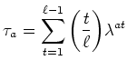 $\displaystyle \tau_a=\sum_{t=1}^{\ell-1}{\left(\frac{t}{\ell}\right)}\lambda^{at}
$