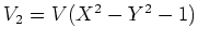 $ V_2=V(X^2-Y^2-1)$
