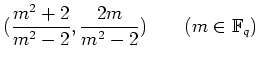 % latex2html id marker 1255
$\displaystyle (\frac{m^2+2}{m^2-2},\frac{2m}{m^2-2}) \qquad (m\in {\mathbb{F}}_q)
$