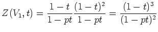 $\displaystyle Z(V_1,t)=\frac{1-t}{1-pt}
\frac{(1-t)^2}{1-pt}=\frac{(1-t)^3}{(1-pt)^2}
$