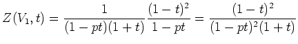 $\displaystyle Z(V_1,t)=\frac{1}{(1-pt)(1+t)}
\frac{(1-t)^2}{1-pt}=\frac{(1-t)^2}{(1-pt)^2(1+t)}
$