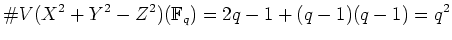 % latex2html id marker 1336
$\displaystyle \char93  V(X^2+Y^2-Z^2)({\mathbb{F}}_{q})= 2q-1 +(q-1)(q-1)=q^2
$