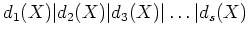 $ d_1(X) \vert d_2(X) \vert d_3(X) \vert\dots \vert d_s(X)$