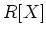 $ R[X]$