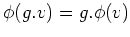 $\displaystyle \phi(g.v)=g.\phi(v)
$