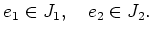 % latex2html id marker 1128
$ e_1 \in J_1,\quad e_2 \in J_2.$