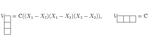% latex2html id marker 829
$\displaystyle V_{\yng(1,1,1)}={\mathbb{C}}((X_1-X_2)(X_1-X_3)(X_2-X_3))
,\qquad V_{\yng(3)}={\mathbb{C}}
$