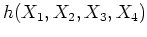 $\displaystyle h(X_1,X_2,X_3,X_4)$